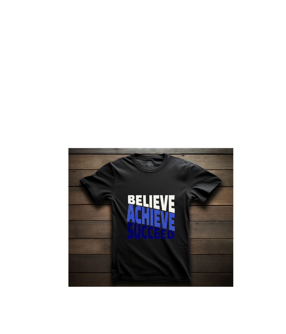 BELIEVE, ACHIEVE, SUCCEED T-SHIRT